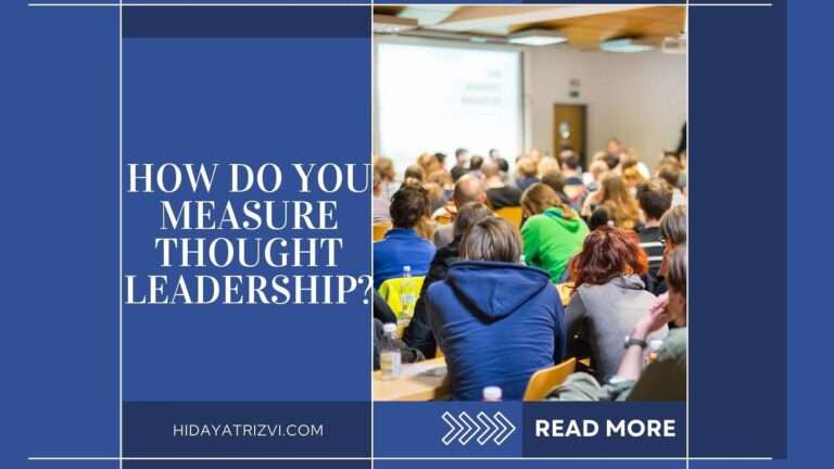 How do you measure thought leadership? Top 10 ways - Hidayat Rizvi