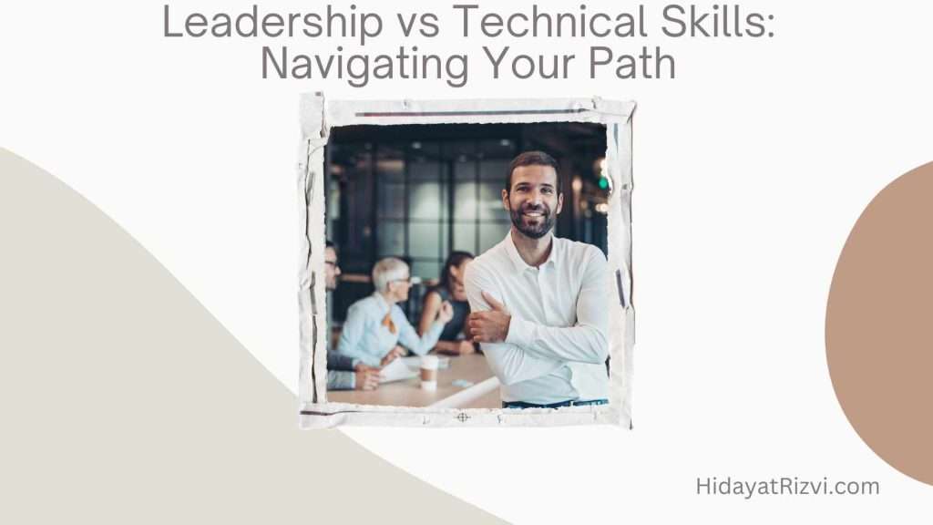 Leadership vs Technical Skills Navigating Your Path Featured Image