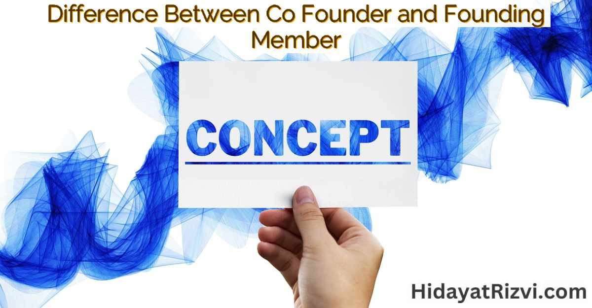 Difference Between Co Founder and Founding Member Hidayat Rizvi