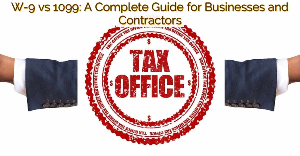 W-9 vs 1099: A Complete Guide for Businesses and Contractors - Hidayat ...