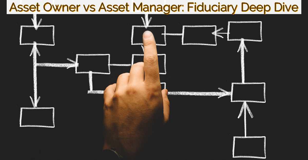 Asset Owner vs Asset Manager: Fiduciary Deep Dive - Hidayat Rizvi