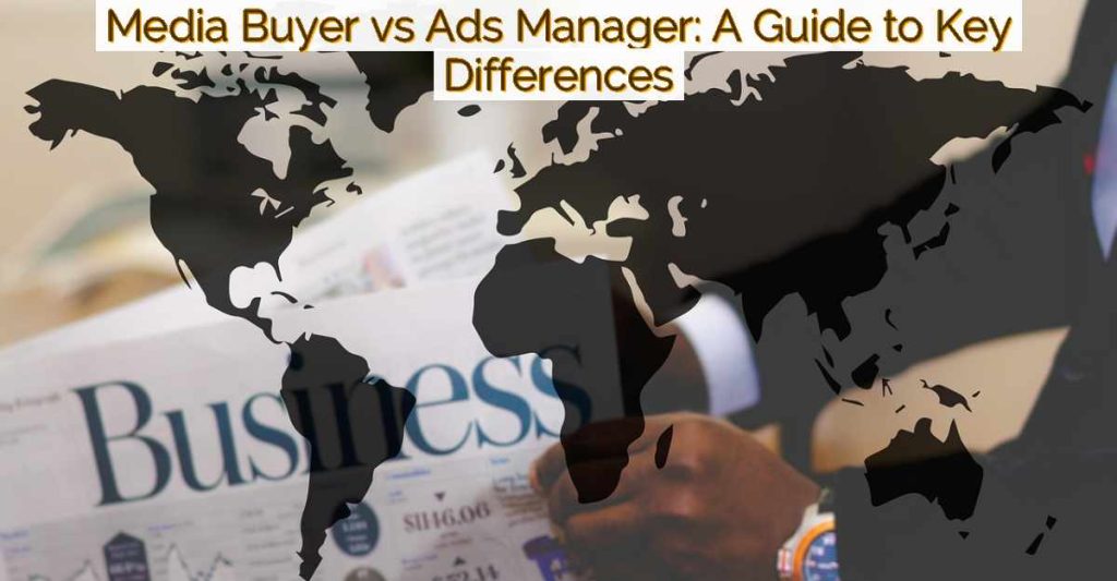 Media Buyer vs Ads Manager: A Guide to Key Differences-Featured Image